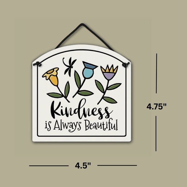 Handmade Spooner Creek ceramic small arch tile with “Kindness is always beautiful” quote. Showing dimensions of 4.5" x 4/75"
