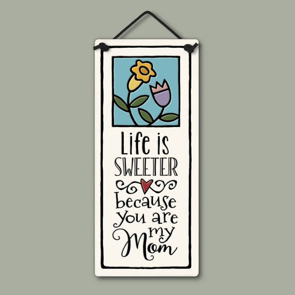 Life Is Sweeter Because You Are My Mom Ceramic Wall Tile