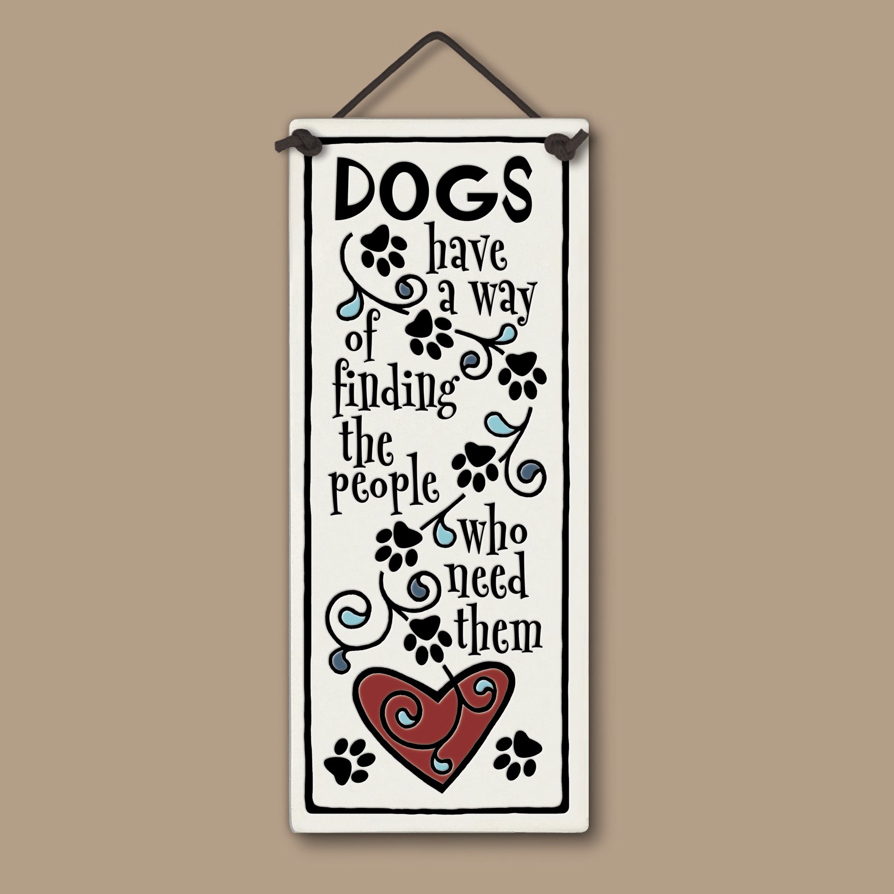 Spooner Creek large tall ceramic tile with paw-print artwork and the quote ‘Dogs have a way of finding the people who need them,’ 3.5x8.5 handmade wall décor.