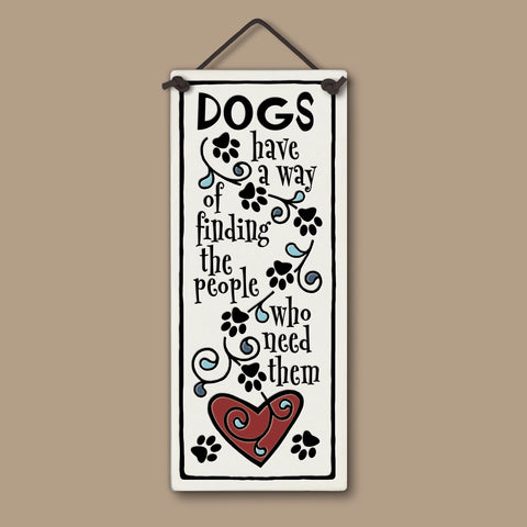Spooner Creek large tall ceramic tile with paw-print artwork and the quote ‘Dogs have a way of finding the people who need them,’ 3.5x8.5 handmade wall décor.
