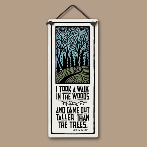 Spooner Creek ceramic tall tile 3.5x8.5 featuring John Muir walk in the woods quote with hand-glazed forest artwork, hanging home décor artisan-made in the USA.