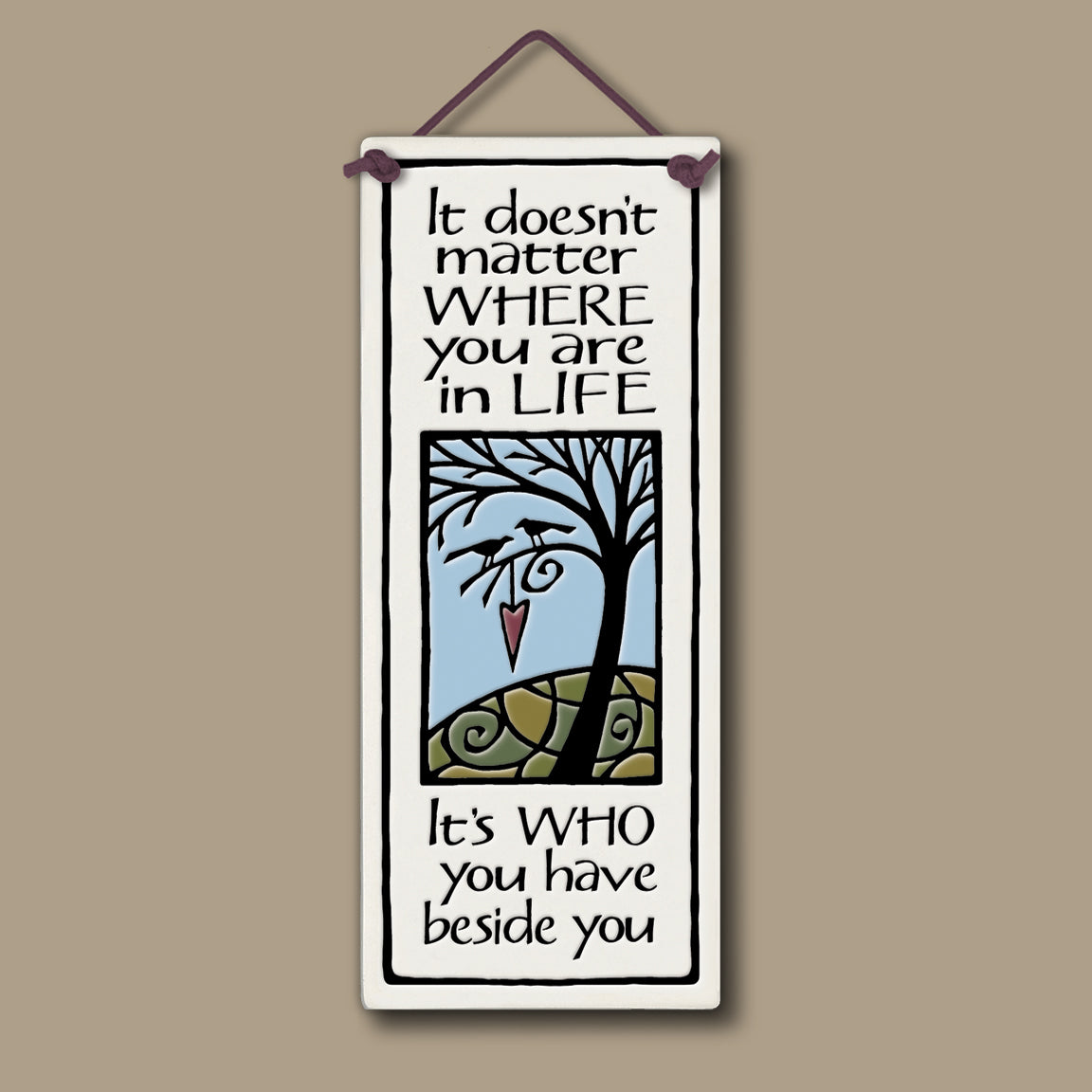 Spooner Creek ceramic tall tile with tree and heart artwork and the quote It doesn’t matter where you are in life it’s who you have beside you, 3.5 x 8.5 inch hanging wall décor.