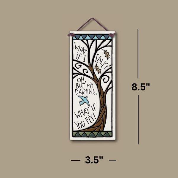 Spooner Creek large tall ceramic tile measuring 3.5 x 8.5 inches featuring the artwork with a tree, leaves, and bird, and the inspirational message What if I fall? Oh, my darling, what if you fly?