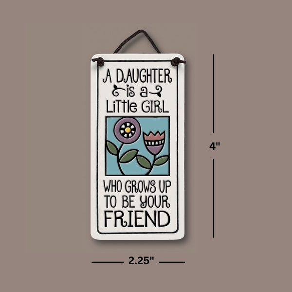A Daughter Grows Up to Be Your Friend Mini Charmer Ceramic Tile