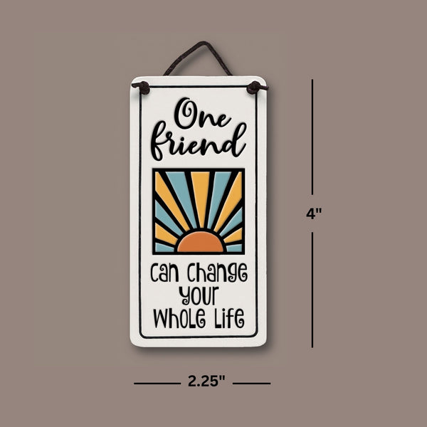 One Friend Can Change Your Whole Life Mini Charmer Ceramic Tile