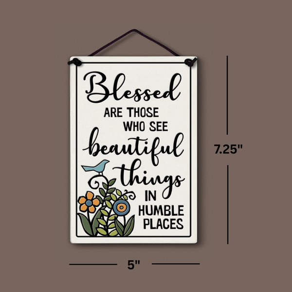 Blessed are those who see beautiful things in humble places mini hanging sign, 5x7.25 inspirational farmhouse wall decor with floral and bird illustration, uplifting quote gift.