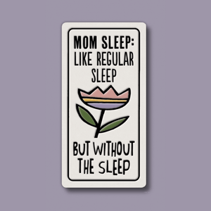 Spooner Creek Magnet - Mom Sleep