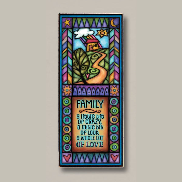 Family a little bit of crazy a little bit of loud a whole lot of love wood quote plaque with stained glass inspired house and path artwork by Michael Macone handmade in Shell Lake Wisconsin
