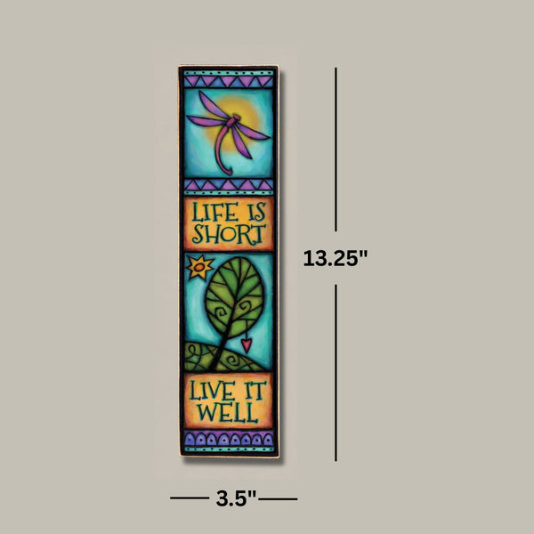 Life is short live it well wood quote plaque dimensions showing 3.5 x 13.25 inch tall narrow wood art by Michael Macone handmade in Wisconsin