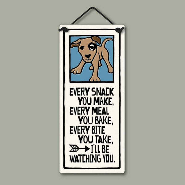 Spooner Creek small tall ceramic plaque with quote “Every snack you make, every meal you bake, every bite you take, I’ll be watching you,” cute dog illustration, handcrafted hanging décor, 2.75 x 6.75 inches.