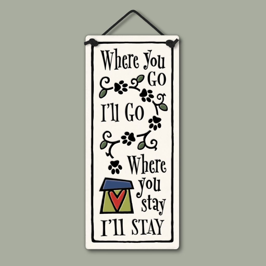 Handcrafted Spooner Creek small tall ceramic plaque featuring paw-print vines and the quote Where you go I’ll go, where you stay I’ll stay, hanging wall décor.
