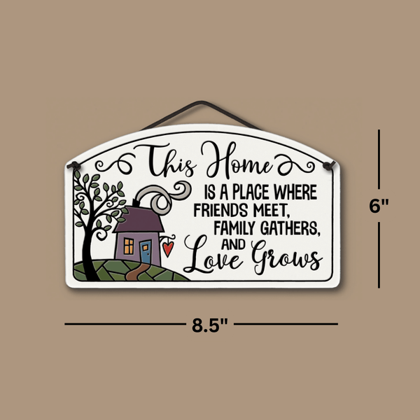 Large arch ceramic tile sign by Spooner Creek showing dimensions 8.5 by 6 inches with the quote this home is a place where friends meet, family gathers, and love grows