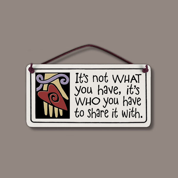 Spooner Creek Mini Charmer ceramic hanging tile with quote “It’s not what you have, it’s who you have to share it with” and heart artwork