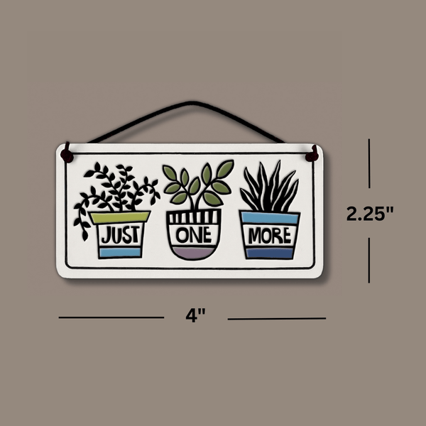 Spooner Creek Mini Charmer “Just one more” ceramic hanging tile showing 2.25 inch by 4 inch dimensions