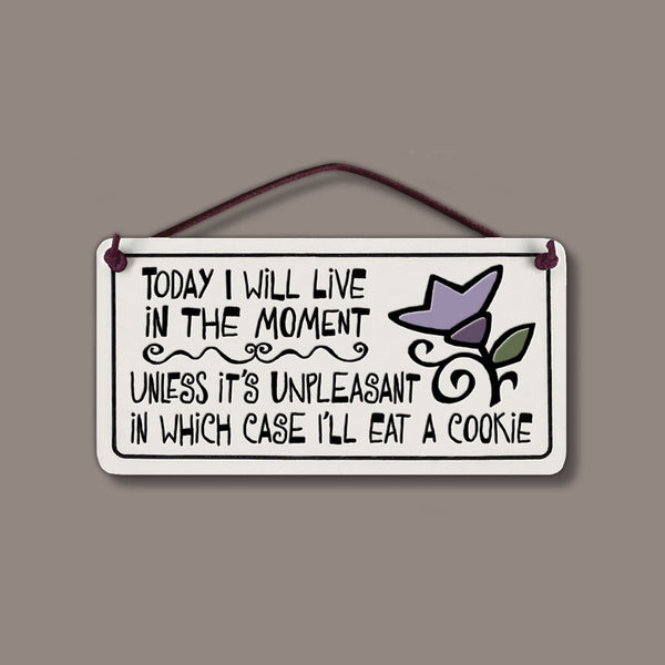 Spooner Creek Mini Charmer ceramic hanging tile with quote “Today I will live in the moment unless it’s unpleasant in which case I’ll eat a cookie” featuring floral artwork