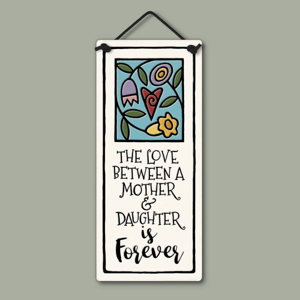Spooner Creek small tall ceramic plaque with mother and daughter quote the love between a mother and daughter is forever floral design