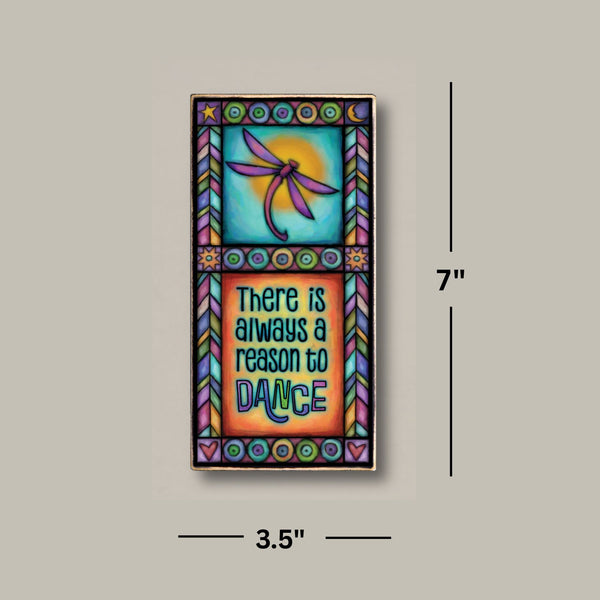 There is always a reason to dance wood quote plaque dimensions showing 3.5 x 7 inch rectangular wood art by Michael Macone handmade in Wisconsin