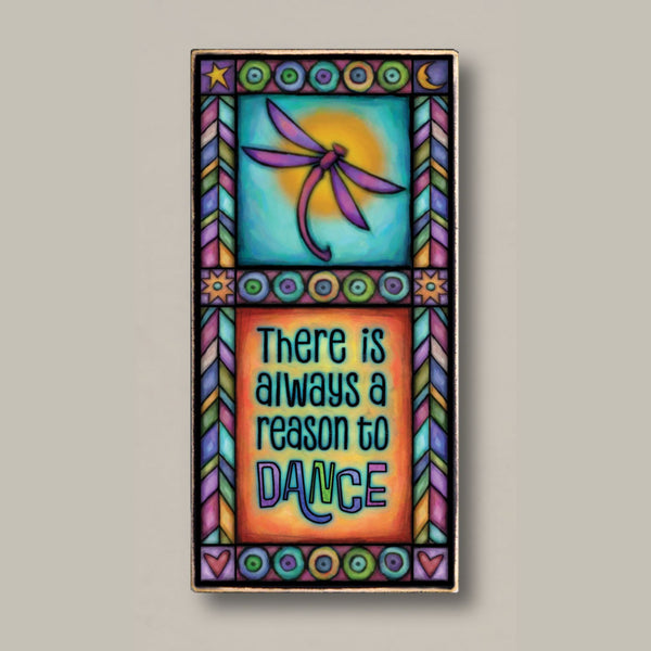 There is always a reason to dance wood quote plaque with stained glass inspired dragonfly and sun artwork by Michael Macone handmade in Shell Lake Wisconsin