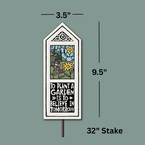 To Plant a Garden Is to Believe in Tomorrow ceramic garden stake sign dimensions showing 3.75 x 9.5 tile with 32 inch metal stake