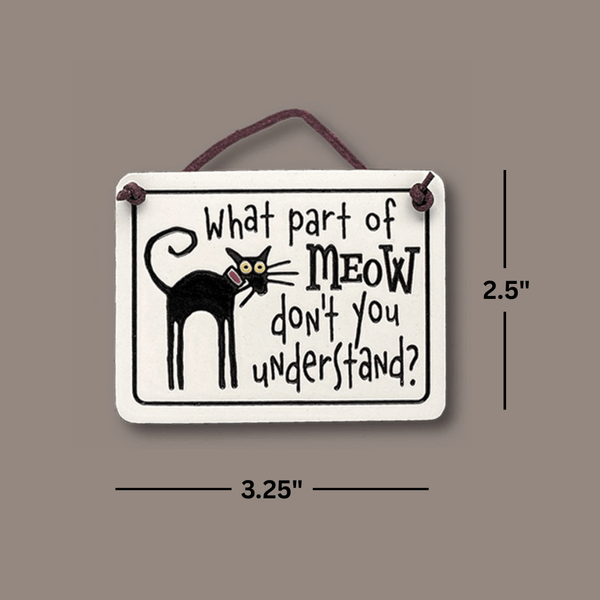 Dimensions image of Spooner Creek ceramic mini charmer cat quote sign measuring 2.25 x 3.5 inches with leather like cord ready for hanging.