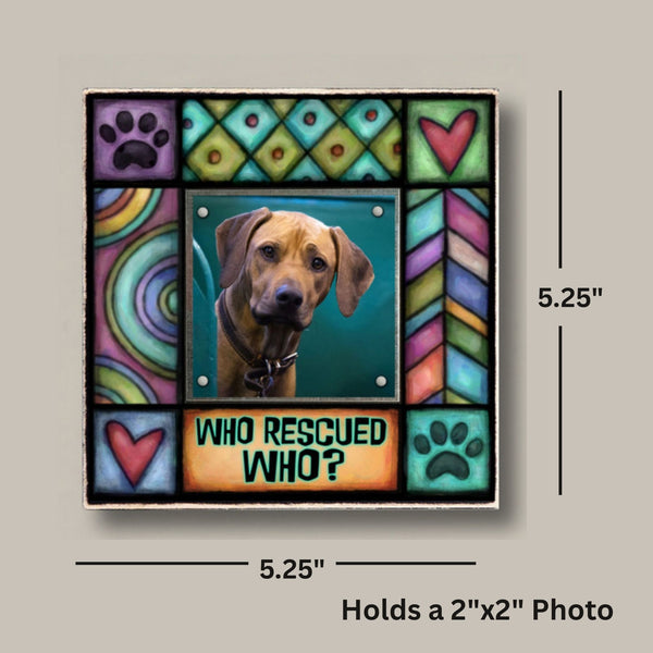 Who rescued who pet picture frame dimensions showing 5.25 x 5.25 Macone Clay wood frame holding small 2 x 2 dog photo with magnet display