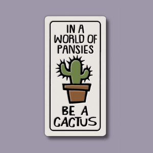 Spooner Creek Magnet - Be a Cactus